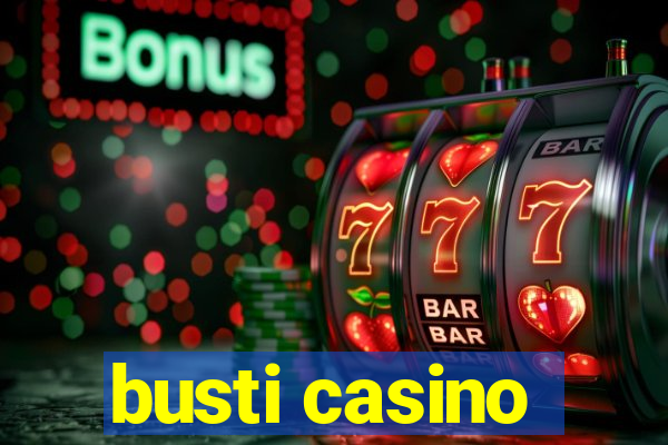 busti casino