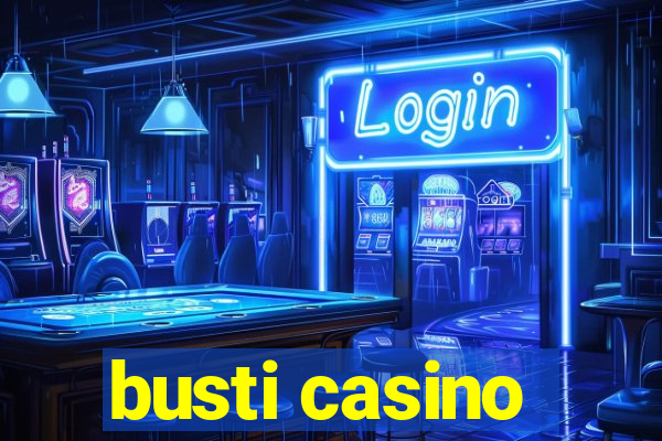 busti casino