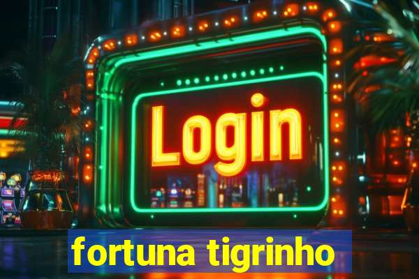 fortuna tigrinho