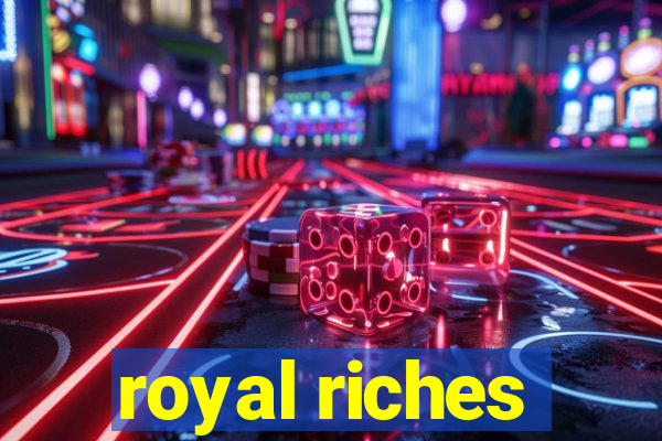 royal riches