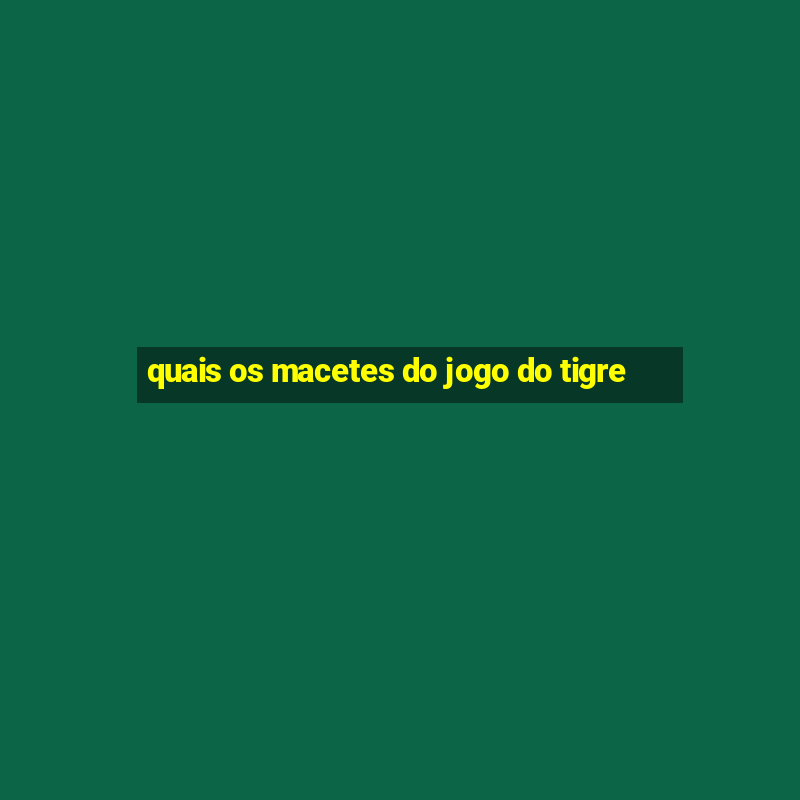 quais os macetes do jogo do tigre