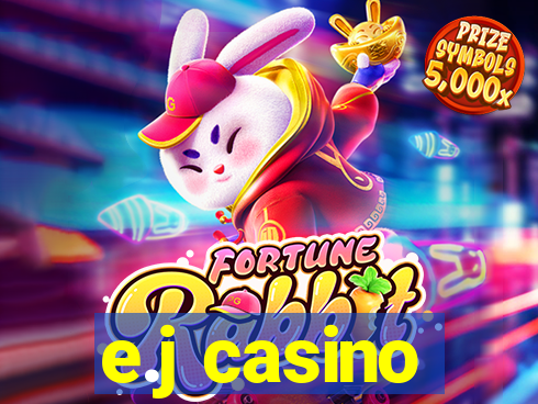 e.j casino