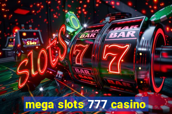 mega slots 777 casino