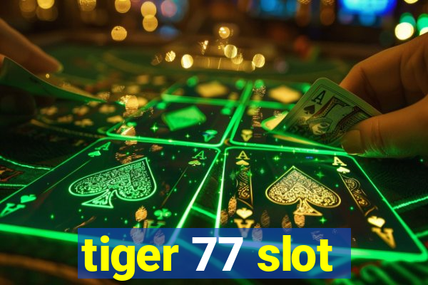 tiger 77 slot