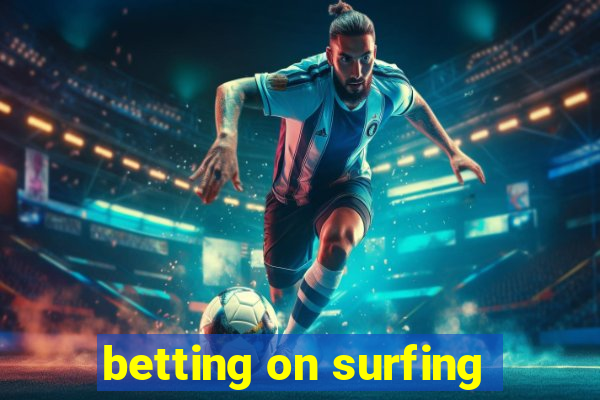 betting on surfing