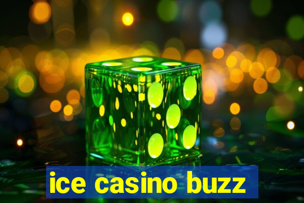 ice casino buzz