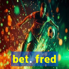 bet. fred