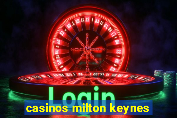 casinos milton keynes