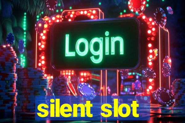 silent slot