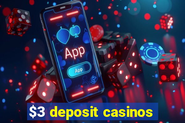 $3 deposit casinos