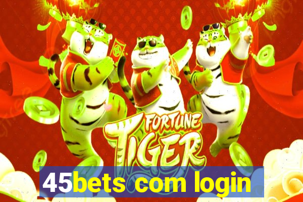 45bets com login