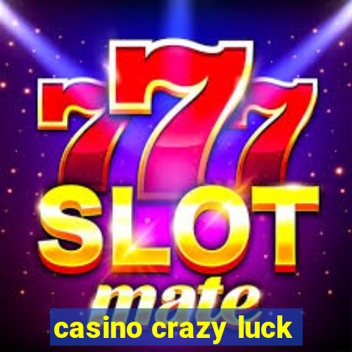 casino crazy luck