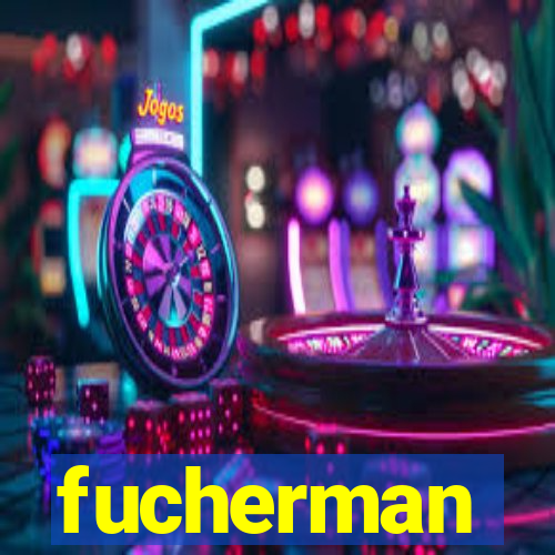 fucherman