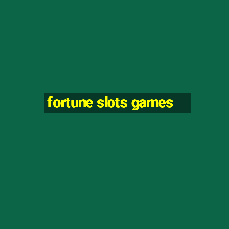 fortune slots games