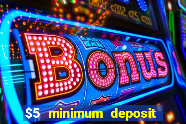 $5 minimum deposit real money casino canada