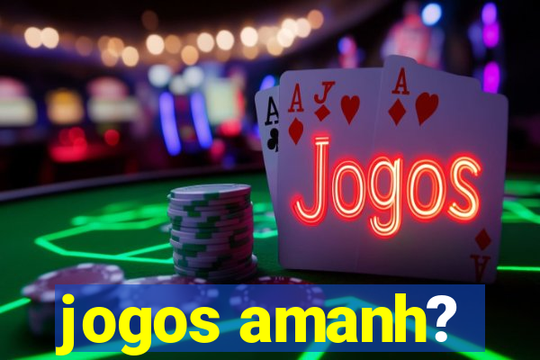 jogos amanh?