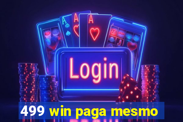 499 win paga mesmo