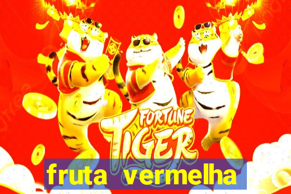 fruta vermelha pequena nome