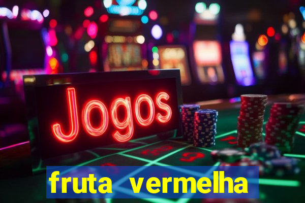 fruta vermelha pequena nome