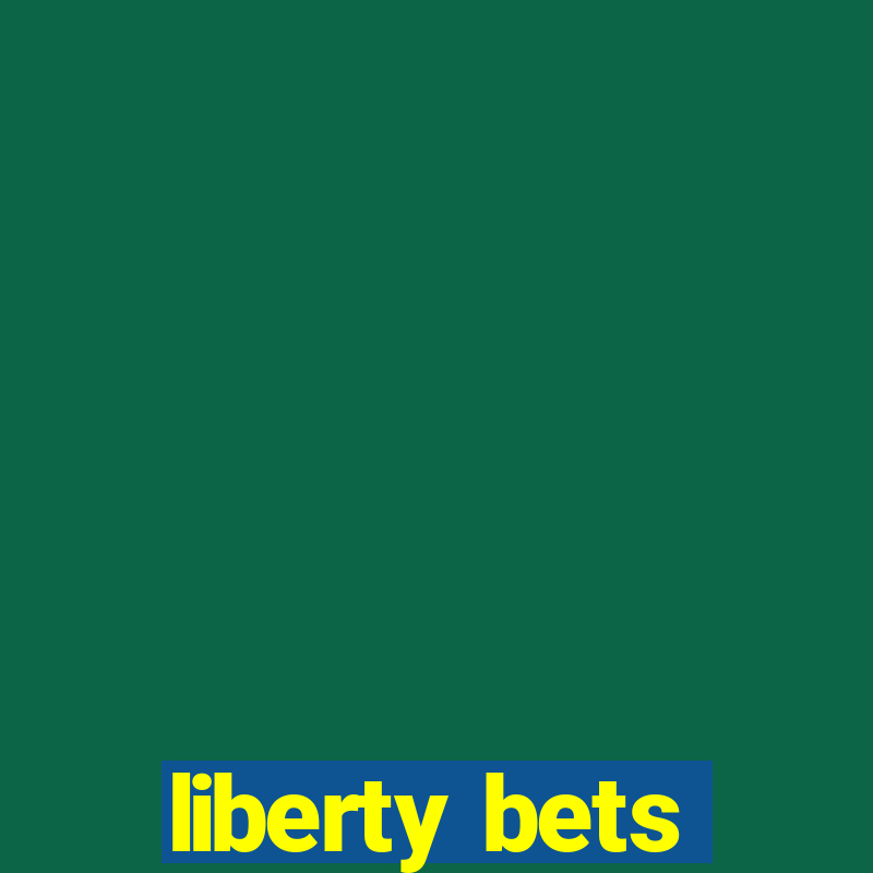 liberty bets