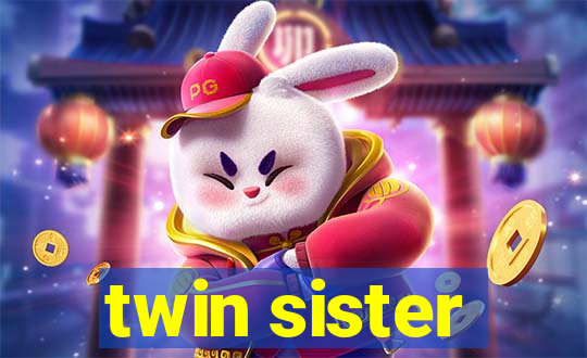 twin sister