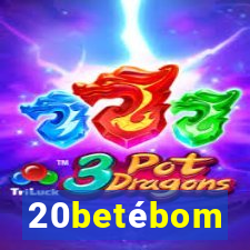 20betébom