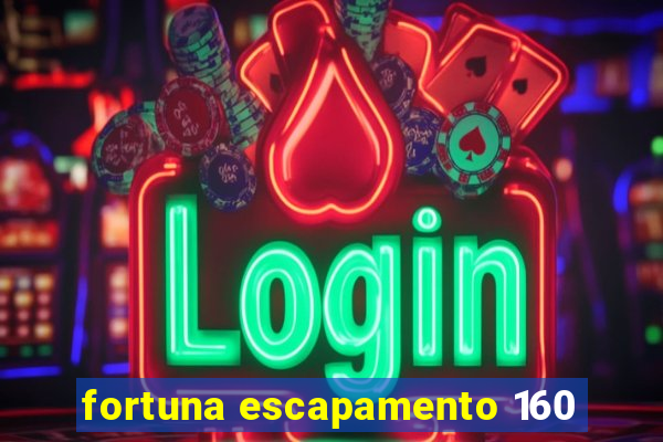 fortuna escapamento 160