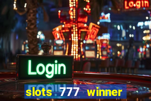 slots 777 winner paga mesmo