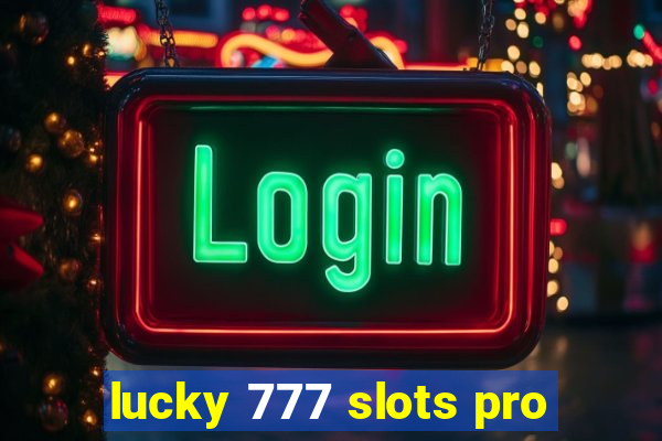 lucky 777 slots pro