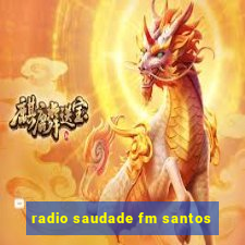 radio saudade fm santos