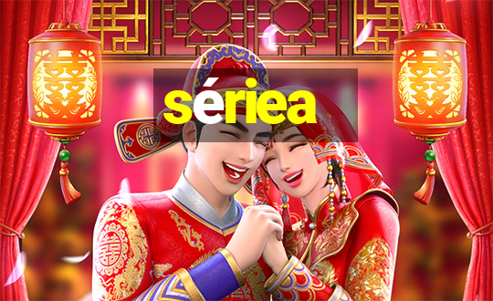 sériea