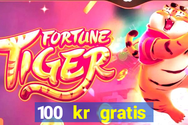 100 kr gratis casino 2016