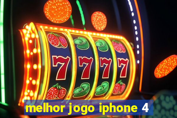 melhor jogo iphone 4