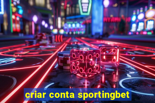 criar conta sportingbet