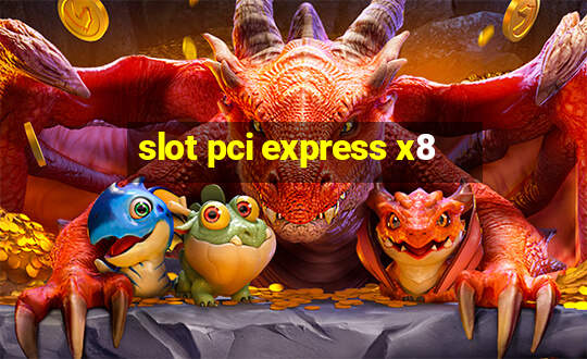 slot pci express x8