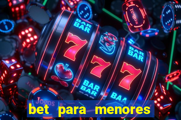 bet para menores de idade