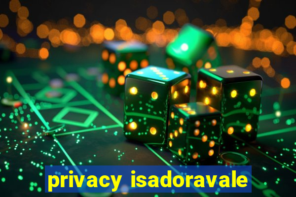 privacy isadoravale