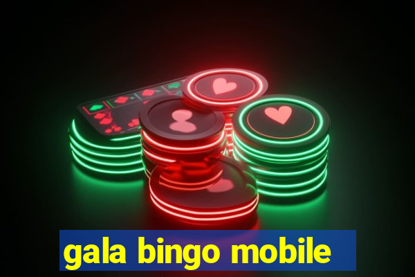 gala bingo mobile