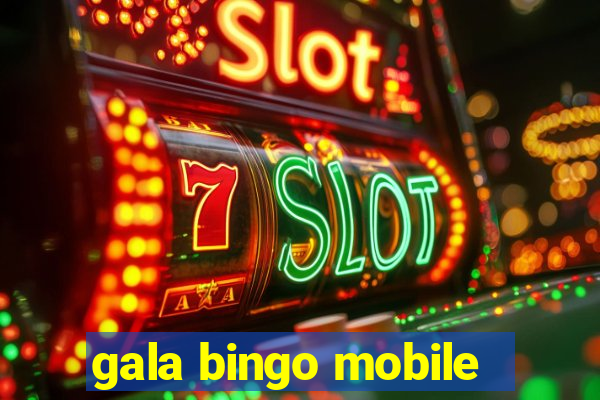 gala bingo mobile