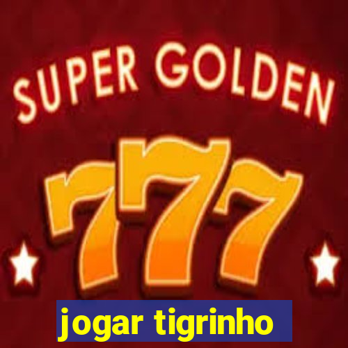 jogar tigrinho