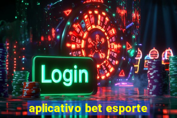 aplicativo bet esporte