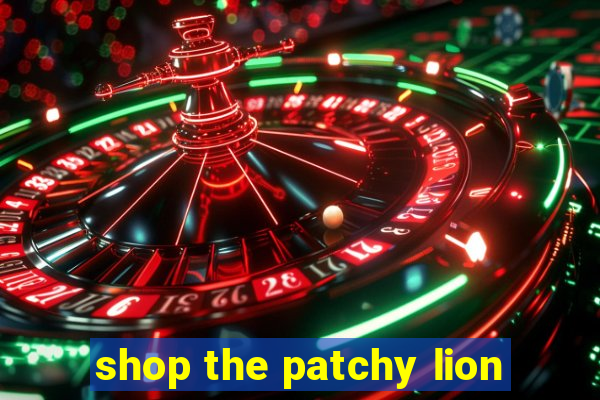 shop the patchy lion