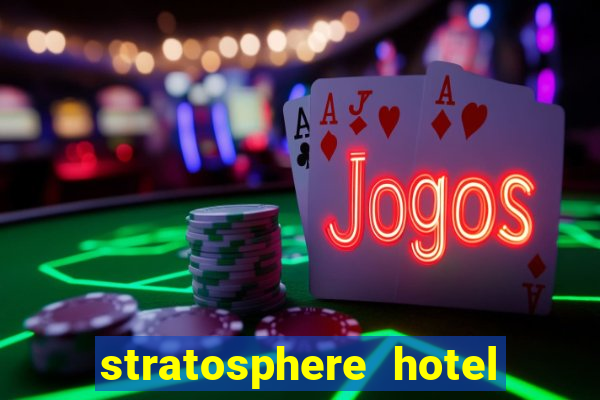 stratosphere hotel casino & tower