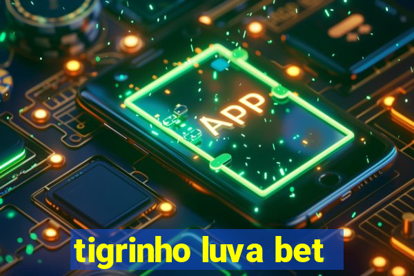 tigrinho luva bet