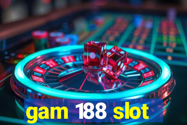 gam 188 slot