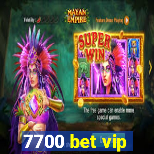 7700 bet vip