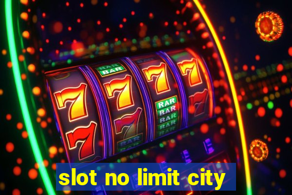 slot no limit city