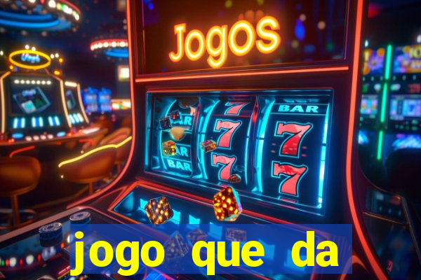 jogo que da dinheiro de gra?a