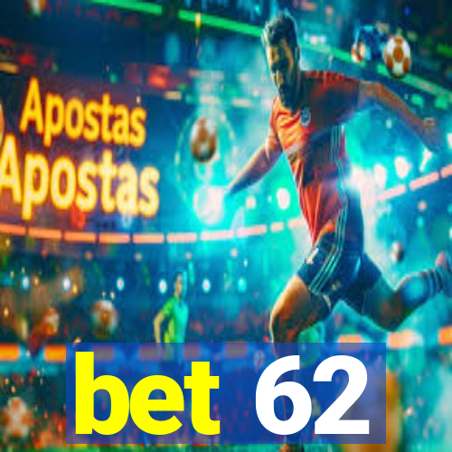 bet 62