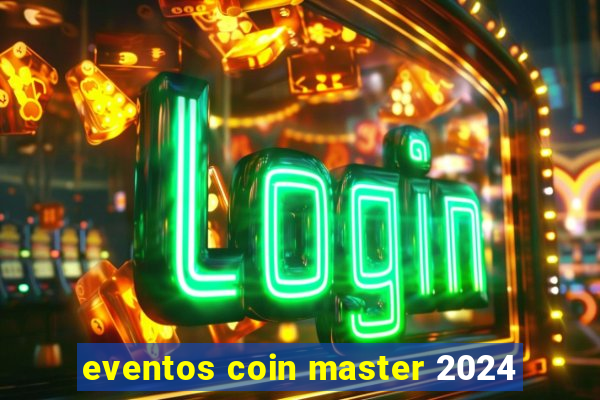 eventos coin master 2024